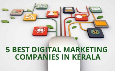 5 BEST DIGITAL MARKETING COMPANIES IN KERALA THAT YOU MUST KNOW ABOUT