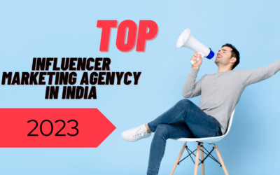 TOP INFLUENCER MARKETING AGENCY IN INDIA 2023